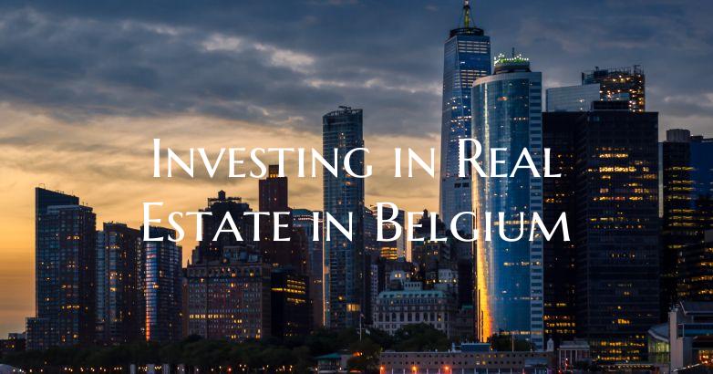 Investing in Real Estate in Belgium